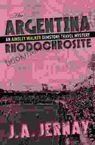 The Argentina Rhodochrosite (An Ainsley Walker Gemstone Travel Mystery)