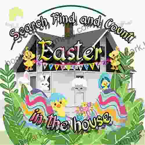 Search Find and Count Easter in the House: Activity for Little Explorers Kids Age 3 5 Year Old Pretty Multifarious Scenes themed Easter A Lot of Puzzles with Answers