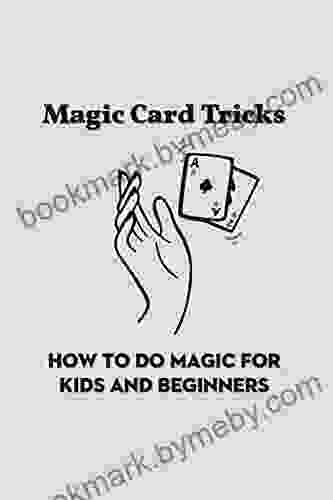 Magic Card Tricks: How To Do Magic For Kids And Beginners