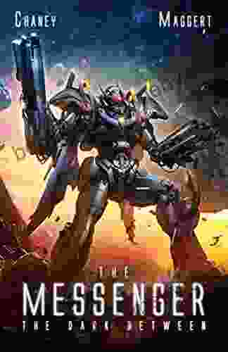 The Dark Between: A Mecha Scifi Epic (The Messenger 2)