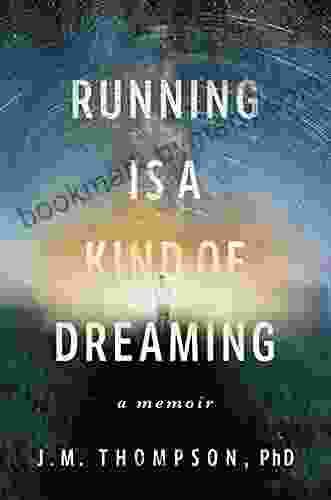 Running Is A Kind Of Dreaming: A Memoir