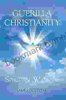 Guerilla Christianity: Spiritual Warfare James Costello