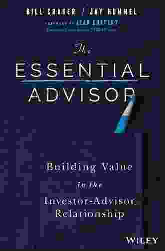 The Essential Advisor: Building Value In The Investor Advisor Relationship