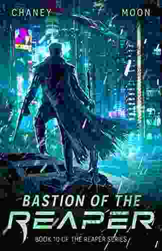 Bastion Of The Reaper: A Military Scifi Epic (The Last Reaper 10)