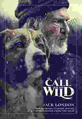 The Call Of The Wild: The Original Classic Novel Featuring Photos From The Film