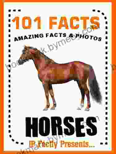 101 Facts Horses Horse For Kids With Great Facts Photos (101 Animal Facts 17)