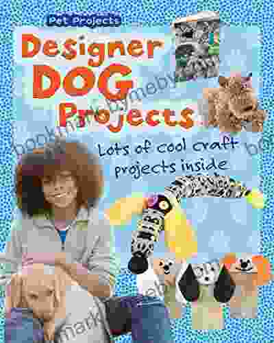 Designer Dog Projects (Pet Projects)