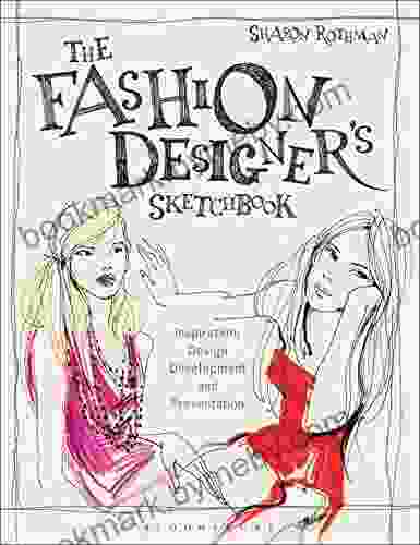 The Fashion Designer s Sketchbook: Inspiration Design Development and Presentation (Required Reading Range 61)