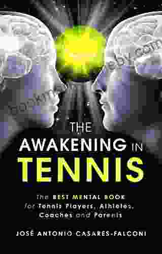 The AWAKENING in Tennis: The Best Mental for Tennis Players Athletes Coaches and Parents