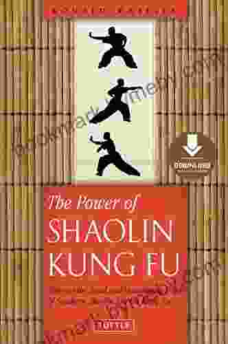 Power Of Shaolin Kung Fu: Harness The Speed And Devastating Force Of Southern Shaolin Jow Ga Kung Fu Downloadable Material Included