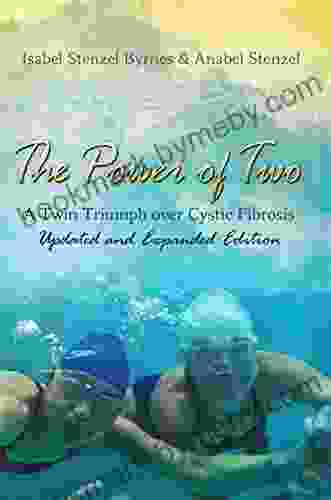 The Power Of Two: A Twin Triumph Over Cystic Fibrosis Updated And Expanded Edition