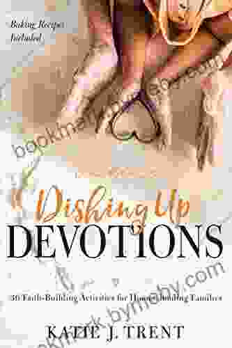 Dishing Up Devotions: 36 Faith Building Activities For Homeschooling Families