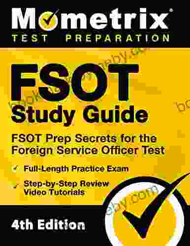 FSOT Study Guide FSOT Prep Secrets Full Length Practice Exam Step by Step Review Video Tutorials for the Foreign Service Officer Test: 4th Edition