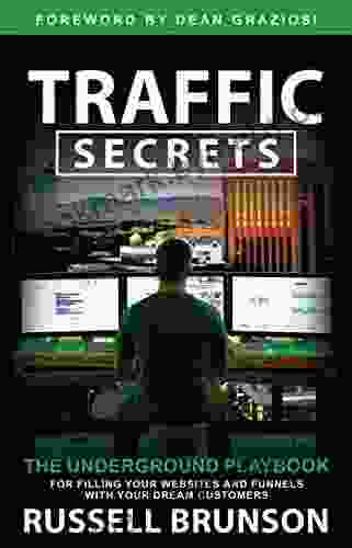 Traffic Secrets: The Underground Playbook For Filling Your Websites And Funnels With Your Dream Customers