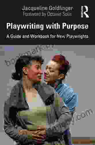 Playwriting with Purpose: A Guide and Workbook for New Playwrights