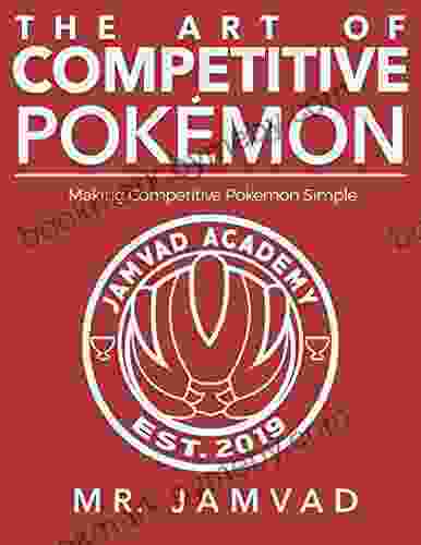 THE ART OF COMPETITIVE POKEMON: Making Competitive Pokemon Simple