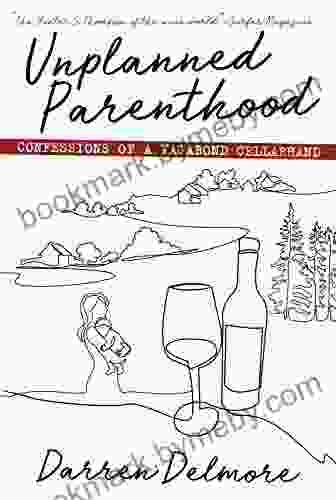 Unplanned Parenthood: Confessions Of A Vagabond Cellarhand