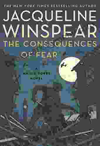 The Consequences Of Fear: A Maisie Dobbs Novel