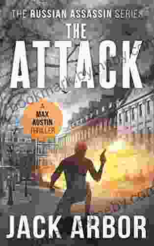 The Attack: A Max Austin Thriller #3 (The Russian Assassin)