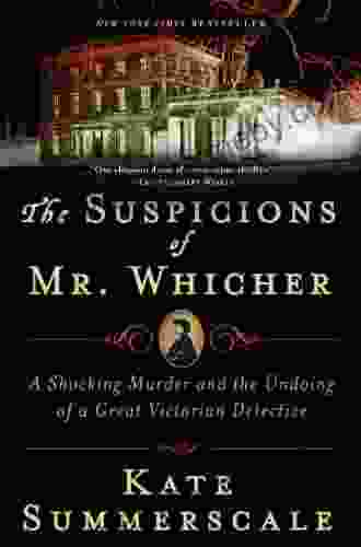 The Suspicions Of Mr Whicher: A Shocking Murder And The Undoing Of A Great Victorian Detective