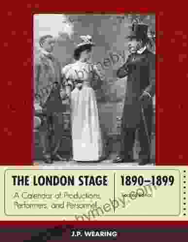 The London Stage 1890 1899: A Calendar of Productions Performers and Personnel