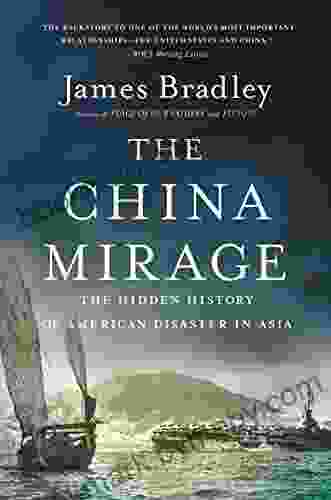 The China Mirage: The Hidden History of American Disaster in Asia