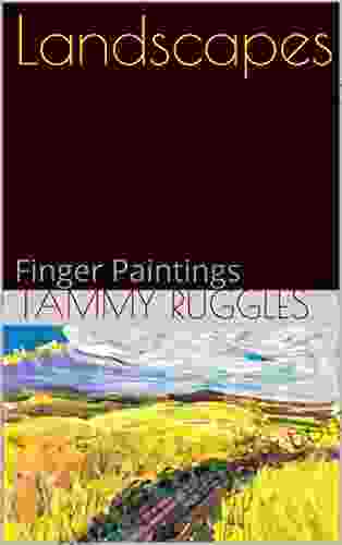 Landscapes: Finger Paintings (Finger Paintings By Legally Blind Artist Tammy Ruggles 3)