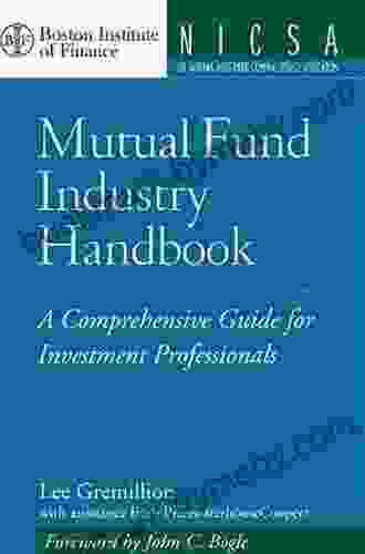 Mutual Fund Industry Handbook: A Comprehensive Guide For Investment Professionals (Boston Institute Of Finance 1)