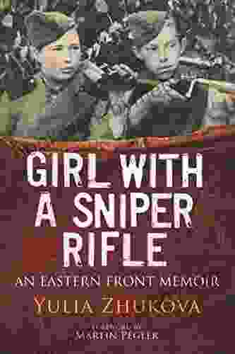 Girl With A Sniper Rifle: An Eastern Front Memoir