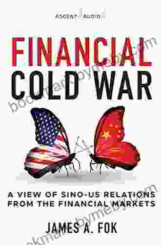 Financial Cold War: A View of Sino US Relations from the Financial Markets