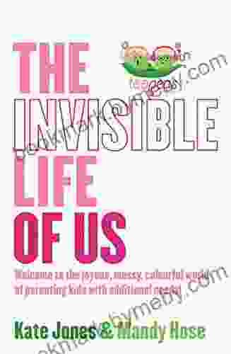 The Invisible Life of Us: Welcome to the joyous messy colourful world of parenting kids with additional needs