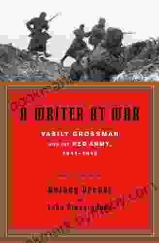 A Writer at War: A Soviet Journalist with the Red Army 1941 1945