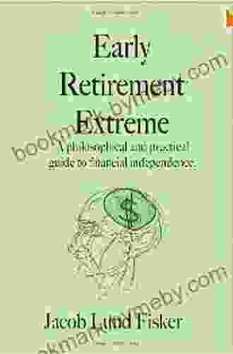 Early Retirement Extreme: A Philosophical And Practical Guide To Financial Independence